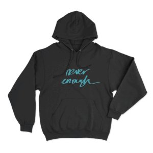Never Enough Unisex Hoodie Black